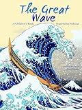 The Great Wave: A Children's Book Inspired by Hokusai (Children's Books Inspired by Famous Artworks)