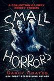 Small Horrors: A Collection of Fifty Creepy Stories