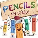 Pencils on Strike: A Funny, Rhyming, Read Aloud Kid's Book For Preschool, Kindergarten, 1st grade, 2nd grade, 3rd grade, 4th grade, or Early Readers