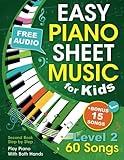 Easy Piano Sheet Music for Kids Level 2: Play Piano With Both Hands for Children and Teens with 60 Songs. Second Book Step by Step (+ Free Audio)