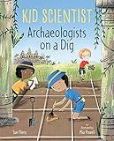 Archaeologists on a Dig (Kid Scientist)