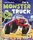 I'm a Monster Truck (Little Golden Book)