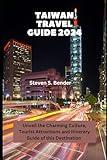 Taiwan Travel Guide 2024: Unveil the Charming Culture, Tourist Attractions and Itinerary Guide of this Destination (2024 Travel Rocket)