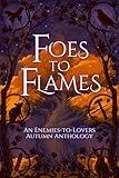 Foes to Flames: An Enemies to Lovers Autumn Anthology