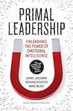 Primal Leadership, With a New Preface by the Authors: Unleashing the Power of Emotional Intelligence (Unleashing the Power of Emotinal Intelligence)