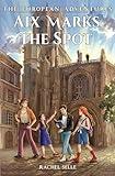 The European Adventures: Aix Marks the Spot: A Mystery Adventure Book for Kids