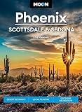 Moon Phoenix, Scottsdale & Sedona: Desert Getaways, Local Flavors, Outdoor Recreation (Travel Guide)