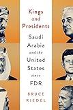 Kings and Presidents: Saudi Arabia and the United States since FDR (Geopolitics in the 21st Century)