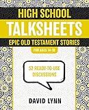 High School TalkSheets, Epic Old Testament Stories: 52 Ready-to-Use Discussions