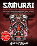 Samurai: Miyamoto Musashi, Yasuke, Oda Nobunaga, and Others: A Full-Color Illustrated History of the Legend, Weapons, and Honor Code of the Indomitable Warriors of Feudal Japan