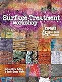 Surface Treatment Workshop: Explore 45 Mixed-Media Techniques