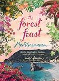 The Forest Feast Mediterranean: Simple Vegetarian Recipes Inspired by My Travels