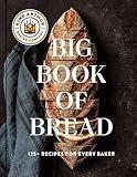 The King Arthur Baking Company Big Book of Bread: 125+ Recipes for Every Baker (A Cookbook)