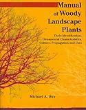 Manual of Woody Landscape Plants: Their Identification, Ornamental Characteristics, Culture, Propogation and Uses