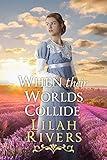 When their Worlds Collide: An Inspirational Historical Romance Book (Faith and Love on the Frontier)