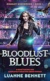 Bloodlust Blues: A heart-racing and completely addictive urban fantasy (Charley Underwood Book 1)