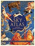 The Sky Atlas: The Greatest Maps, Myths, and Discoveries of the Universe (Historical Maps of the Stars and Planets, Night Sky and Astronomy Lover Gift)