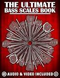 The Ultimate Bass Scales Book: A must have for every bass player! (The Ultimate Bass Books)