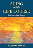 Aging and the Life Course: Social and Cultural Contexts