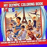 My Olympic Coloring Book - Paris 2024: Explore and Color the 45 Olympic Disciplines of Paris 2024: A Coloring Book for Kids and Teens Ages 6-12