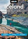 Moon Iceland: With a Road Trip on the Ring Road: Waterfalls, Glaciers & Hot Springs (Travel Guide)