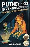 The Secret of the Magic eyePad: Putney Hick Inventor Adventures–Book 1 (Putney Hicks Inventor Adventures)