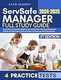 ServSafe Manager Full Study Guide: Secure Your Food Service Industry Career and Master Your Exam Preparation with Up-to-Date Practice Tests to Achieve Top Scores on Your First Attempt