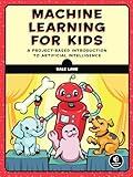 Machine Learning for Kids: A Project-Based Introduction to Artificial Intelligence