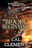 A Bloody Beginning: An American Sea Adventure (The Patriot Sailor Book 1)