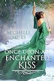 Once Upon an Enchanted Kiss (Enchanted Realms Book 3)