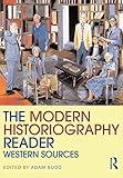 Modern Historiography Reader (Routledge Readers in History)