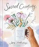 Sacred Creativity: Inspiration to Reclaim the Joy of Your God-Given Gifts