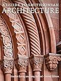 A Guide to Smithsonian Architecture 2nd Edition: An Architectural History of the Smithsonian