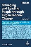 Managing and Leading People through Organizational Change: The Theory and Practice of Sustaining Change through People