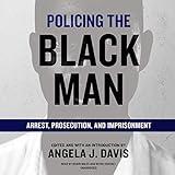 Policing the Black Man: Arrest, Prosecution, and Imprisonment