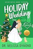 Holiday Wedding-A spicy holiday romance with suspense: The forecast for this romance is stormy. (Holiday Romance-Spicy Version Book 2)