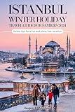 Istanbul Winter Holiday Travel Guide for Families 2024: Insider Tips for a Fun and Stress Free Vacation