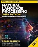 Natural Language Processing with Python Updated Edition: From Basics to Advanced Projects: Mastering Text Analysis, Machine Learning Models, and Chatbot Development