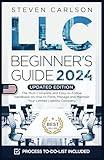 LLC Beginner's Guide, Updated Edition: The Most Complete and Easy-to-Follow Handbook on How to Form, Manage and Maintain Your Limited Liability Company (Start A Business)