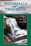 Waterfalls of Tennessee: Guidebook to over 300 Cataracts in the Volunteer State