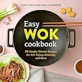 Easy Wok Cookbook: 88 Simple Chinese Recipes for Stir-frying, Steaming and More