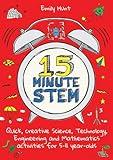 15-Minute STEM: Quick, creative science, technology, engineering and mathematics activities for 5-11 year-olds