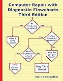 Computer Repair with Diagnostic Flowcharts Third Edition: Troubleshooting PC Hardware Problems from Boot Failure to Poor Performance