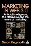 Marketing in Web 3.0: Artificial Intelligence, the Metaverse and the Future of Marketing