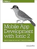 Mobile App Development with Ionic 2: Cross-Platform Apps with Ionic, Angular, and Cordova