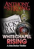 Whitechapel Rising: A Supernatural Horror Thriller (The John Decker Supernatural Thriller Series)