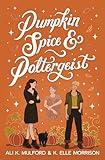 Pumpkin Spice & Poltergeist: A cozy sapphic paranormal rom-com (Maple Hollow Book 1)