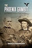 The PHOENIX GAMBIT: An Alternative History of the Confederacy