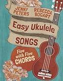 Easy Ukulele Songs: 5 with 5 Chords: Book + online video (Beginning Ukulele Songs)