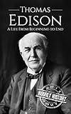 Thomas Edison: A Life From Beginning to End (Biographies of Business Leaders)